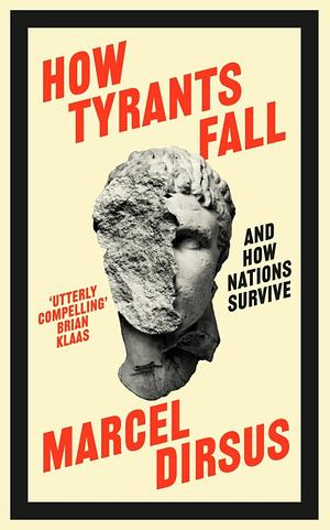 How Tyrants Fall by Marcel Dirsus