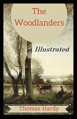 The Woodlanders Illustrated by Thomas Hardy