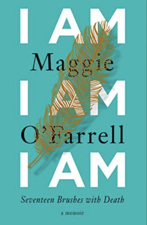 I Am I Am I Am by Maggie O'Farrell