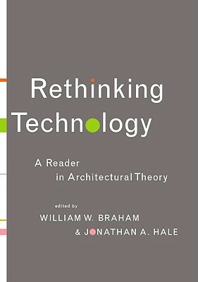 Rethinking Technology: A Reader in Architectural Theory by 