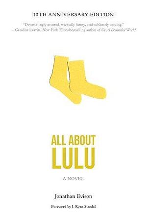 All About Lulu: A Novel by Jonathan Evison, Jonathan Evison, J. Ryan Stradal