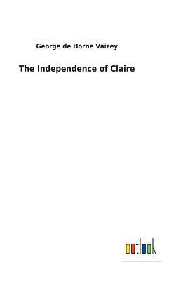 The Independence of Claire by George de Horne Vaizey