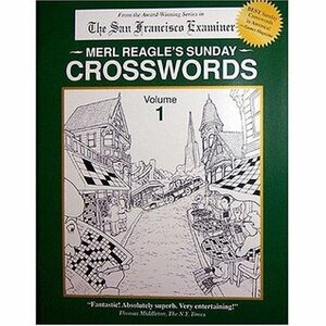 Merl Reagle's Sunday Crosswords: Volume 1 by Dave Miller, David Rosen, Merl Reagle