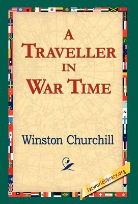 A Traveller in War Time by Winston Churchill