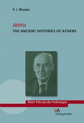 Atthis: The Ancient Histories of Athens by P. J. Rhodes
