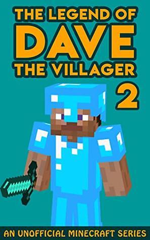 The Legend of Dave the Villager 2: An Unofficial Minecraft Book by Dave Villager