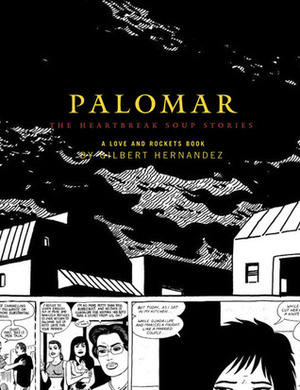 Palomar: The Heartbreak Soup Stories by Gilbert Hernández