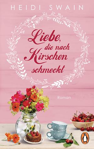 Liebe die nach Kirschen schmeckt by Heidi Swain