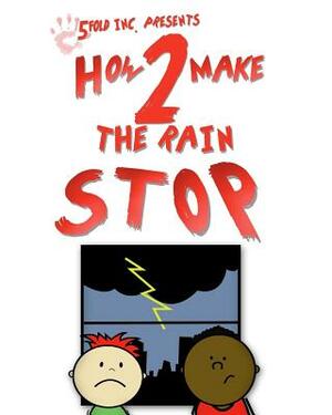 How 2 Make the Rain Stop by Phillip Jones, Luis Gracia, Tysumner Gurley