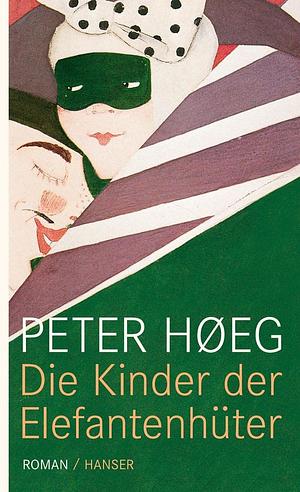 Die Kinder der Elefantenhüter by Peter Høeg