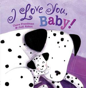 I Love You, Baby! by Claire Freedman
