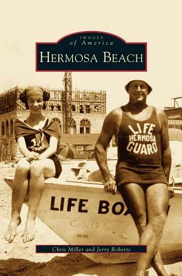 Hermosa Beach by Jerry Roberts, Chris Miller