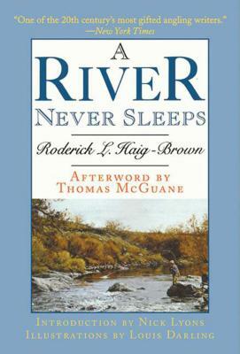 A River Never Sleeps by Roderick L. Haig-Brown