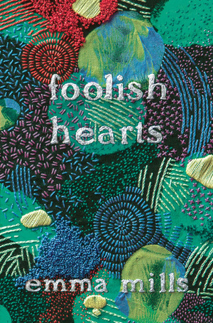 Foolish Hearts by Emma Mills