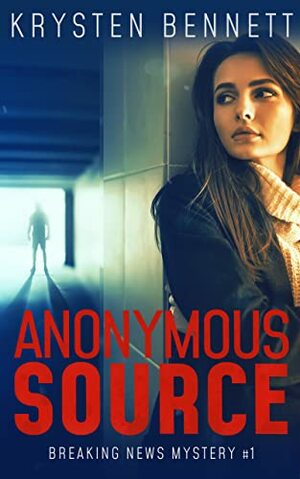 Anonymous Source by Krysten Bennett