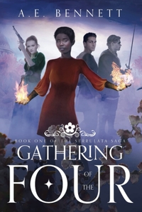 Gathering Of The Four by A.E. Bennett