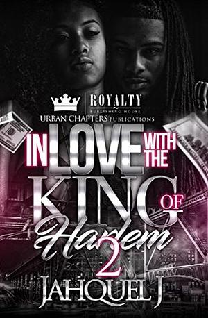 In Love With The King Of Harlem 2 by Jahquel J.