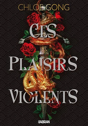 Ces plaisirs violents by Chloe Gong