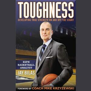 Toughness: Developing True Strength on and Off the Court by Jay Bilas