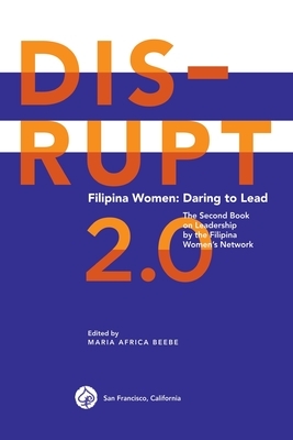 DISRUPT 2.0. Filipina Women: Daring to Lead by Francine Maigue