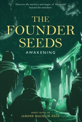 The Founder Seeds: Awakening by Jarone Macklin-Page