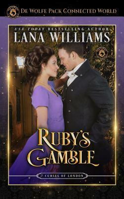 Ruby's Gamble: de Wolfe Pack Connected World by Lana Williams, Wolfebane Publishing Inc