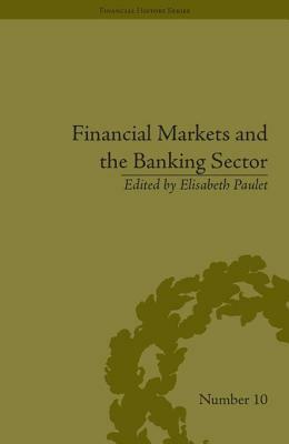 Financial Markets and the Banking Sector: Roles and Responsibilities in a Global World by Elisabeth Paulet