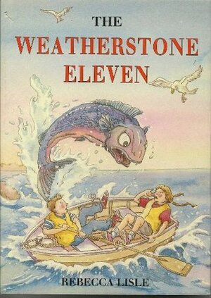 The Weatherstone Eleven by Rebecca Lisle