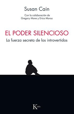 El poder silencioso: La fuerza secreta de los introvertidos by Susan Cain, Susan Cain