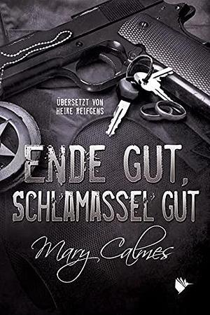 Ende gut, Schlamassel gut by Mary Calmes, Mary Calmes