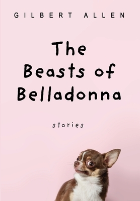 The Beasts of Belladonna by Gilbert Allen