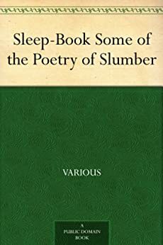 Sleep-Book Some of the Poetry of Slumber by W.B. Yeats, William Shakespeare, Philip Sidney