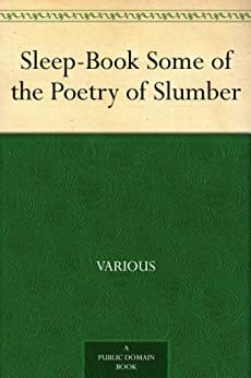 Sleep-Book Some of the Poetry of Slumber by W.B. Yeats, Sir Philip Sidney, William Shakespeare
