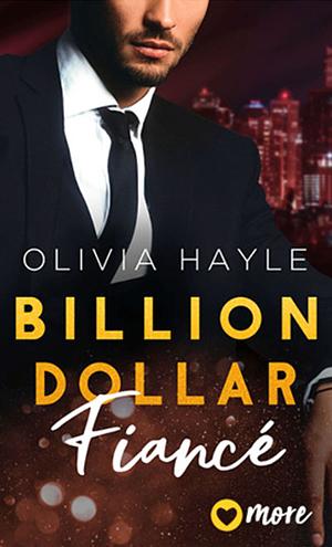 Billion Dollar Fiancé by Olivia Hayle
