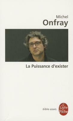 La Puissance D Exister by M. Onfray