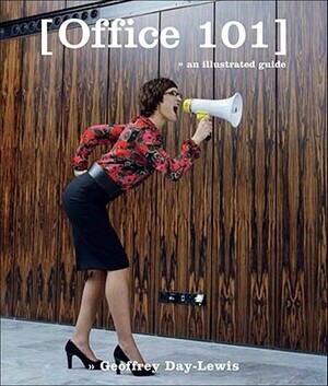 Office 101: An Illustrated Guide by Ltd Pq Blackwell, Geoffrey Day-Lewis