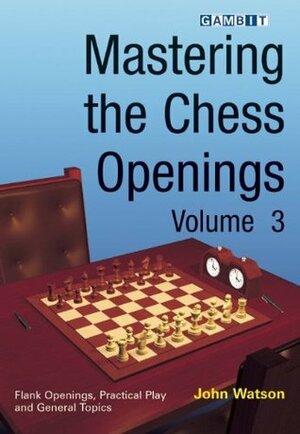 Mastering the Chess Openings volume 3 by John L. Watson