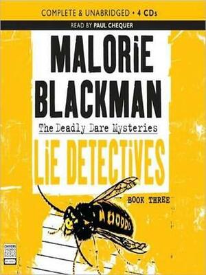 The Lie Detectives: The Deadly Dare Mystery Series, Book 3 by Malorie Blackman, Paul Chequer