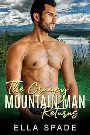 The Grumpy Mountain Man Returns by Ella Spade