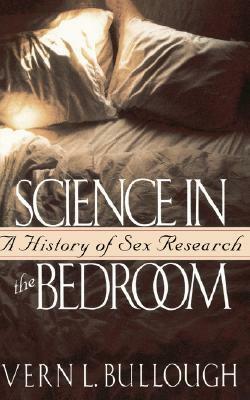 Science in the Bedroom: A History of Sex Research by Vern L. Bullough