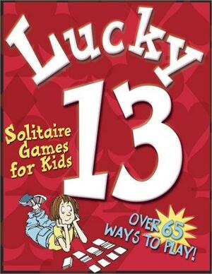 Lucky 13: Solitaire Games For Kids by Michael Street