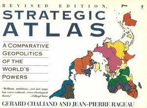 A Strategic Atlas: Comparative Geopolitics of the World's Powers by Jean-Pierre Rageau, Gérard Chaliand