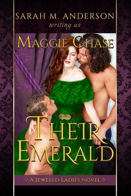 Their Emerald: A Historical Western Menage Novel by Maggie Chase, Sarah M. Anderson