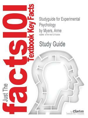 Studyguide for Experimental Psychology by Myers, Anne, ISBN 9780495602316 by Cram101 Textbook Reviews, Anne Myers