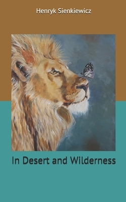 In Desert and Wilderness by Henryk Sienkiewicz