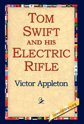 Tom Swift and His Electric Rifle by Victor II Appleton