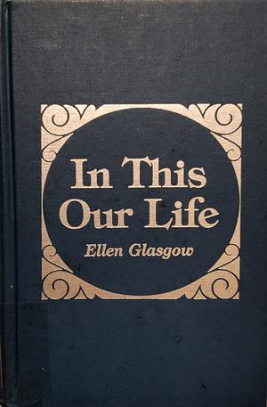 In This Our Life by Ellen Glasgow