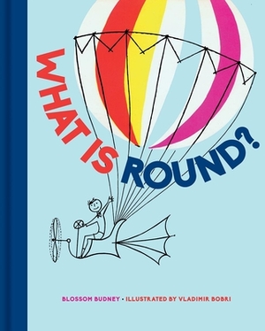What Is Round? by Blossom Budney