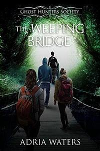 The Weeping Bridge by Adria Waters