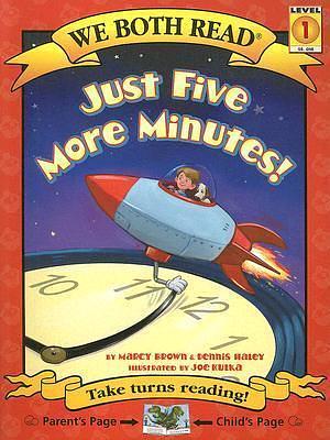 We Both Read-Just Five More Minutes! by Dennis Haley, Marcy Brown, Joe Kulka